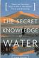 The Secret Knowledge of Water